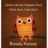 Who's there, Little Hoo? / ¿Quién está ahí, Pequeño Hoo?