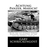 Achtung Panzer, Marsch!: With the 1st German Panzer Division: Formation to the Fall of France, 1935-40