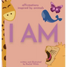 I Am: affirmations inspired by animals
