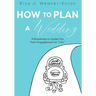 How to Plan a Wedding: A Roadmap to Guide You from Engagement to "I Do"