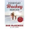 Everyday Hockey Heroes, Volume II: More Inspiring Stories about Our Great Game