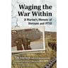 Waging the War Within: A Marine's Memoir of Vietnam and Ptsd