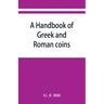 A handbook of Greek and Roman coins