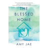 The Blessed Home: From Chaos to Calm How Your Words Can Heal Your Home