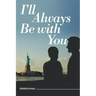I'll Always Be with You