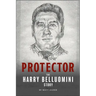 Protector: The Harry Belluomini Story