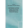 Victorian Gothic: Literary and Cultural Manifestations in the Nineteenth Century