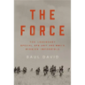 The Force: The Legendary Special Ops Unit and WWII's Mission Impossible