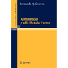 Arithmetic of P-Adic Modular Forms