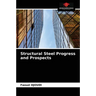 Structural Steel Progress and Prospects