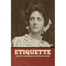 Etiquette: In Society, In Business, In Politics and at Home