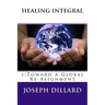 Healing Integral: 1: Toward a Global Re-Alignment