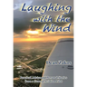 Laughing with the Wind: Practical Advice and Personal Stories from a General Aviation Pilot