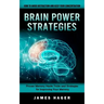 Brain Power Strategies: How to Avoid Distraction and Keep Your Concentration (Proven Memory Hacks Tricks and Strategies for Improving Your Memory)
