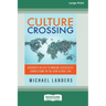 Culture Crossing: Discover the Key to Making Successful Connections in the New Global Era [Standard Large Print 16 Pt Edition]