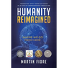 Humanity Reimagined: Where We Go From Here