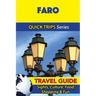 Faro Travel Guide (Quick Trips Series): Sights, Culture, Food, Shopping & Fun
