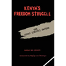 Kenya's Freedom Struggle: The Dedan Kimathi Papers