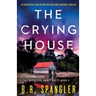 The Crying House: An absolutely nail-biting mystery and suspense thriller