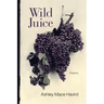 Wild Juice: Poems