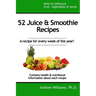 52 Juice & Smoothie Recipes: One for each week of the year!