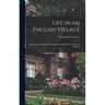 Life in an English Village; an Economic and Historical Survey of the Parish of Corsley in Wiltshire