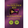 The Golden Key to Strategy: 101 Lessons in Winning Small Victories Every Day