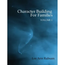 Character Building for Families Volume 1