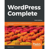 WordPress Complete - Sixth Edition: A comprehensive guide to WordPress development from scratch