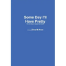 Some Day I'll Have Pretty The Life Story of Jacque VerStraten