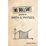 No Bullshit Guide to Math and Physics