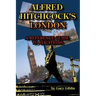 Alfred Hitchcock's London A Reference Guide to Locations