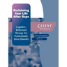 Reclaiming Your Life After Rape: Cognitive-Behavioral Therapy for Posttraumatic Stress Disorder Client Workbook