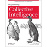 Programming Collective Intelligence: Building Smart Web 2.0 Applications