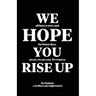 We Hope You Rise Up