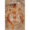 Your Godly Brand: A Guide to Defining Your Faith-Based Brand