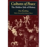 Cultures of Peace: The Hidden Side of History