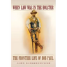 When Law Was in the Holster: The Frontier Life of Bob Paul