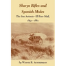 Sharps Rifles and Spanish Mules: The San Antonio-El Paso Mail, 1851-1881