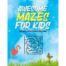 Awesome Mazes For Kids: Maze Activity Book for Preschool to Kindergarten - 100 Maze Puzzles with Solutions