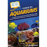 HowExpert Guide to Aquariums: 101 Tips to Learn How to Set Up Your Aquarium, Add Fishes, Maintain Your Fish Tank, and Enjoy Fishkeeping