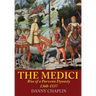 The Medici: Rise of a Parvenu Dynasty, 1360-1537