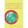 Canada's Past and Future in Latin America