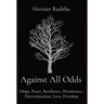 Against All Odds: Hope, Peace, Resilience, Persistence, Determination, Love, Freedom