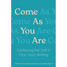 Come As You Are: Centering the Self in First-Year Writing