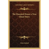 The Haunted House a True Ghost Story