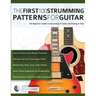 The First 100 Strumming Patterns for Guitar: The Beginner's Guide to Strumming on Guitar and Playing in Time