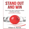 Stand Out and Win: How To Win New Customers and Keep The Old Ones