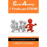 Social Anxiety: I will make you STRONG: Tap Away Unwanted Negative Emotions (EFT)