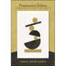 Pragmatist Ethics: A Problem-Based Approach to What Matters